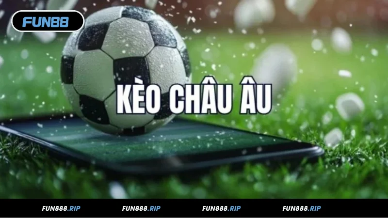 Hiểu rõ về kèo châu Âu trong bóng đá