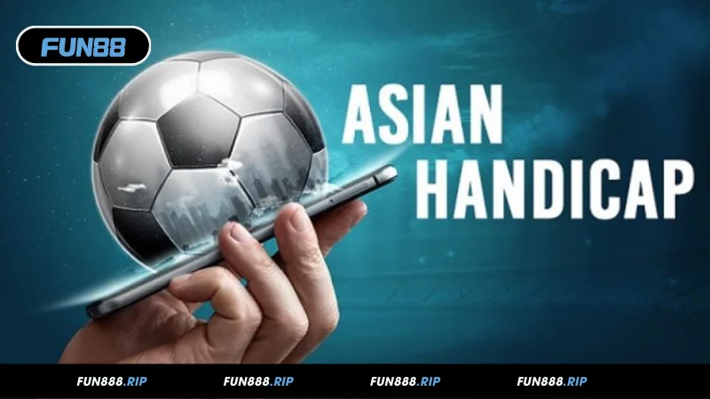 Tổng quan về kèo Châu Á tại FUN88
